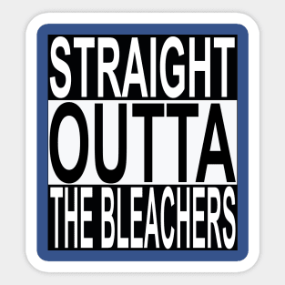 Straight Outta The Bleachers ( Wrigley Field Cubs Item ) Sticker